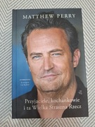Matthew Perry "Przyjaciele, kochankowie i ta Wielka Straszna Rzecz"