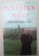From Ploughboy to Priest Fred Pennington ENG