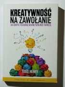 Kreatywność na zawołanie Todd Henry