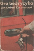 Jan Andrzej Kaczmarczyk "Gra bez ryzyka"