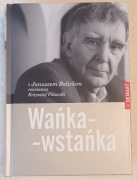 Wańka - Wstańka (z Januszem Rolickim rozmawia Krzysztof Pilawski)