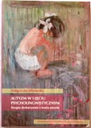 AUTYZM W UJĘCIU PSYCHOLINGWISTYCZNYM - Małgorzata Młynarska