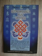 Tulku Thondup - Uzdrawiająca moc umysłu