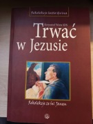 Trwać w Jezusie. Rekolekcje ze św. Janem - Krzysztof Wons