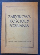 ZABYTKOWE KOŚCIOŁY POZNANIA Adam Dubowski wyd. 1952