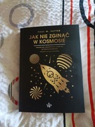 Jak nie zginąć w Kosmosie - Paul M. Sutter