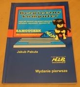 Jakub Pakuła - BEZPIECZNY KOMPUTER - Samouczek dla nieinformatyków