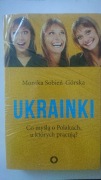 Ukrainki. Co myślą o Polakach, u których Monika So