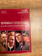 Bankowicz M., Demokraci i dyktatorzy, przywódcy polityczni współczesnego