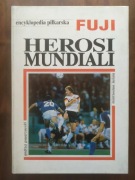 Encyklopedia piłkarska Fuji tom 8 Herosi Mundiali