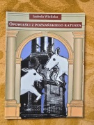 Izabela Wielicka Opowieści z poznańskiego ratusza