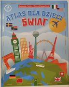 Świat. Atlas dla dzieci. Kontynenty. Państwa. Ciekawostki geograficzne.