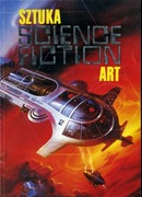 Sztuka Science Fiction Art. Współcześni artyści amerykańscy