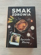 Smak zdrowia- Agnieszka Maciąg Nowa 
