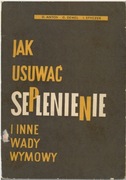Jak usuwać seplenienie i inne wady wymowy - Antos, Demel, Styczek