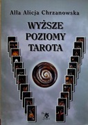Wyższe poziomy tarota Alla Alicja Chrzanowska 