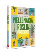 Pielęgnacja roślin pokojowych Michał Mazik Rośliny doniczkowe