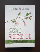 Wysoko wrażliwi rodzice [Elaine N. Aron]