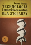 Technologia i materiałoznawstwo dla stolarzy tom 1 Janusz Prażmo 