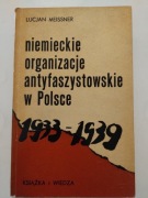 Niemieckie organizacje antyfaszystowskie w Polsce 1933-1939 Lucjan Meissner