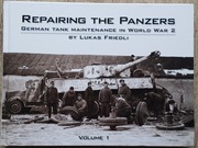 Repairing the Panzers: German Tank Maintenance in World War 2, vol. 1