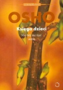 Osho KSIĘGA DZIECI Nie bój się być sobą
