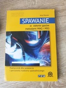 Spawanie w osłonie gazów metodami MAG i MIG Jerzy Mizerski
