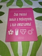 "Jak radzić sobie z mężczyzną i nie zwariować"