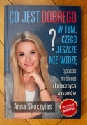 Anna Skoczylas Co jest dobrego w tym czego jeszcze nie widzę AUTOGRAF