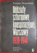 Oddziały szturmowe konspiracyjnej Warszawy 1939-1944