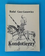 Kondotierzy - Rafał Gan-Ganowicz