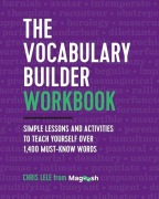 The Vocabulary Builder Workbook. Chris Lele, Magoosh