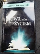 Słowa, które darzą życiem Leszek Korzeniecki