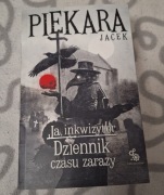 Jacek Piekara - Ja Inkwizytor Dziennik czasu zarazy
