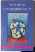 K. Horney Nasze wewnętrzne konflikty. Neurotyczna osobowość naszych czasów