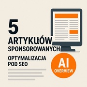 Artykuły sponsorowane - publikacja, optymalizacja pod SEO oraz Ai Overview 