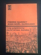 I my pójdziemy na kraniec świata- Jean Barret Jean- Noël Gurgand 