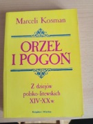 Marceli Kosman ORZEŁ I POGOŃ z dziejów polsko-litewskich