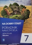 Na dobry start. Bliżej słowa. Poradnik nauczyciela WSiP kl.7