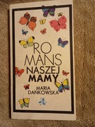 Maria Dańkowska Romans naszej mamy