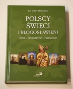 Polscy święci i błogosławieni. Życie - duchowość - ks. Jerzy Misiurek