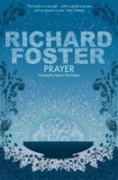 Prayer: Finding the Heart's True Home. Richard J. Foster 