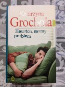 Houston,mamy problem"Katarzyna Grochola 