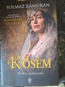 Kösem. Matka sułtanów Solmaz Kamuran 