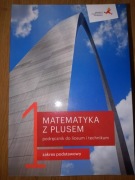 Podręcznik Matematyka z plusem zakres podstawowy kl.1 LO Technikum