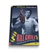 Kill grill Restauracja od kuchni Anthony Bourdain