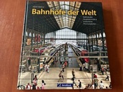 Bahnhöfe der Welt Spektakuläre Hauptbahnhöfe Martin Weltner Dworce Kolejowe