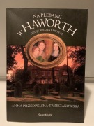 ANNA PRZEDPEŁSKA-TRZECIAKOWSKA - NA PLEBANII W HAWORTH
