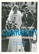 Adam i Jadwiga Czartoryscy Fotografie i wspomnienia