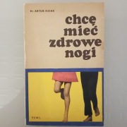 Chcę mieć zdrowe nogi - dr Artur Dziak